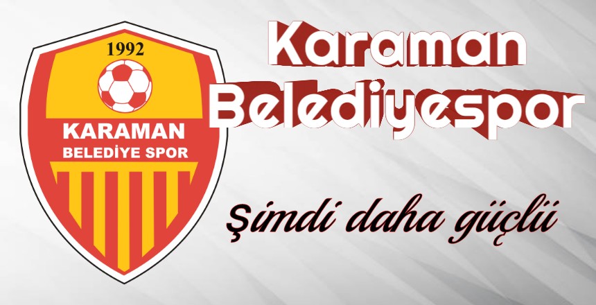 Karaman Belediyespor Şimdi Daha Güçlü