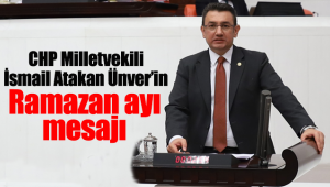 CHP Milletvekili Atakan Ünver'in Ramazan Ayı Mesajı