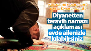 Diyanetten Teravih Namazı Açıklaması: Evde Ailenizle Kılabilirsiniz