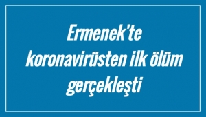 Ermenek'te Koronavirüsten İlk Ölüm Gerçekleşti