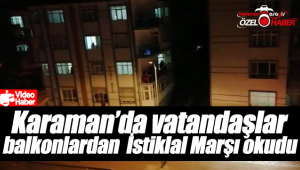Karaman'da Balkonlardan İstiklal Marşı Okundu