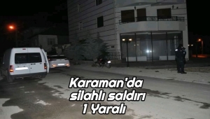 Karaman'da Silahlı Saldırı : 1 Yaralı