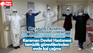 Karaman Devlet Hastanesi Temizlik Görevlilerinden Evde Kal Çağrısı