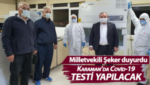Milletvekili Şeker, Covid-19 Testleri Karaman'da Yapılacak