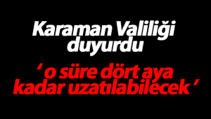 O Süre Dört Aya Kadar Uzatılabilecek