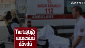 Karaman'da Bir Kişi Tartıştığı Annesini Dövdü!