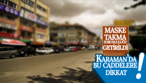 Karaman'da Bu Caddelere Dikkat! Maske Takma Zorunluluğu Getirildi
