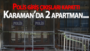 Karaman'da İki Apartman Karantinaya Alındı!
