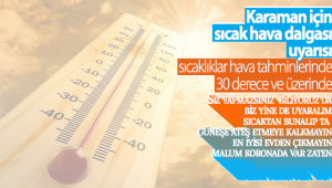 Karaman İçin Sıcak Hava Dalgası Uyarısı!