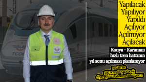 Konya-Karaman Hızlı Tren Hattının Yıl Sonunda Açılması Planlanıyor