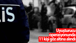 Uyuşturucu Operasyonunda 11 Kişi Gözaltına Alındı