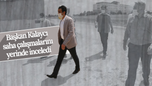 Başkan Kalaycı Saha Çalışmalarını Yerinde İnceledi