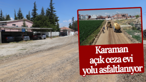 Karaman Açık Cezaevi Yolu Asfaltlanıyor