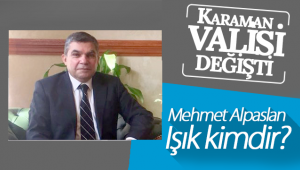 Karaman Valisi Değişti- Yeni Vali Mehmet Alpaslan Işık