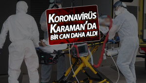 Koronavirüs Karaman'da Bir Can Daha Aldı!