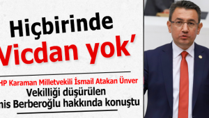 Vekil Ünver : Hiçbirinde Vicdan Yok!