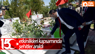 15 Temmuz Etkinlikleri Kapsamında Şehitler Anıldı