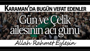 Gün ve Çelik Ailesinin Acı Günü