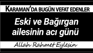 Karaman'da Bugün 2 Kişi Vefat Etti