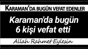 Karaman'da Bugün Vefat Edenler