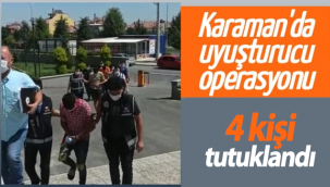 Karaman'da Uyuşturucu Operasyonu: 4 Kişi Tutuklandı!