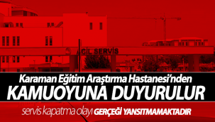 Karaman Eğitim Araştırma Hastanesi'nden Kamuoyuna Duyuru! 