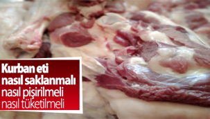 Kurban Eti, Nasıl Saklanır, Pişirilir, Tüketilir?