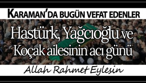 Hastürk, Yağcıoğlu ve Koçak Ailesinin Acı Günü