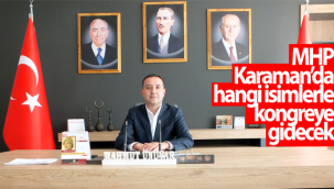 MHP Karaman'da Hangi İsimlerle Kongreye Gidecek?