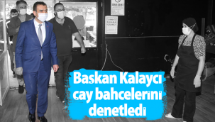 Başkan Kalaycı, Çay Bahçelerini Denetledi
