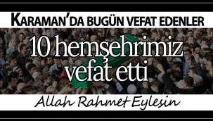 Karaman'da Bugün 10 Hemşehrimiz Vefat Etti