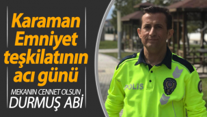 Karaman Emniyet Teşkilatının Acı Günü