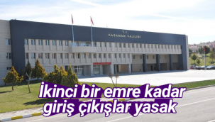 Karaman'da Flaş Karar: İkinci Bir Emre Kadar Giriş Çıkışlar Yasak