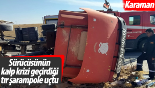 Karaman'da Sürücüsünün Kalp Krizi Geçirdiği Tır Şarampole Uçtu