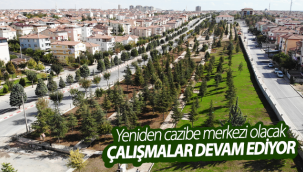Karaman'da Yeniden Cazibe Merkezi Olacak