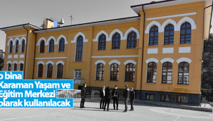 Karaman Yaşam ve Eğitim Merkezi Açılıyor