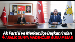 Ak Parti İl ve Merkez İlçe Başkanı'ndan 4 Aralık Dünya Madenciler Günü Mesajı