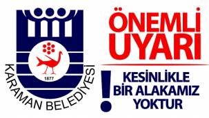 Karaman Belediyesi'nden Önemli Uyarı!