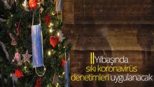 Yılbaşında Sıkı Koronavirüs Denetimleri Uygulanacak