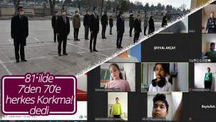 81 İlde 7'den 70'e Herkes Korkma! Dedi