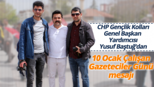 CHP Gençlik Kolları Genel Başkan Yardımcısı Yusuf Baştuğ'un 10 Ocak Çalışan Gazeteciler Günü Mesajı