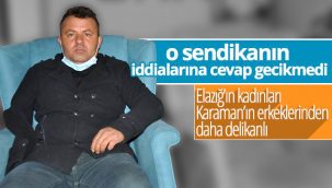 Elazığ'ın Kadınları Karaman'ın Erkeklerinden Daha Delikanlı