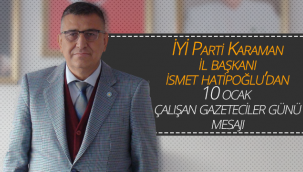 İYİ Parti Karaman İl Başkanı Hatipoğlu'dan 10 Ocak Çalışan Gazeteciler Günü Mesajı