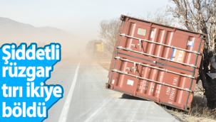 Karaman'da Şiddetli Rüzgar Tırı İkiye Böldü