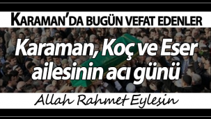 Karaman, Koç ve Eser Ailesinin Acı Günü