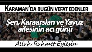 Şen, Karaarslan ve Yavuz ailesinin acı günü