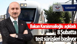 Bakan Karaismailoğlu Açıkladı: 8 Şubat'ta Test Sürüşleri Başlıyor