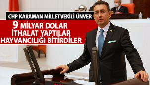 CHP Karaman Milletvekili Ünver : Hayvancılığı Bitirdiler