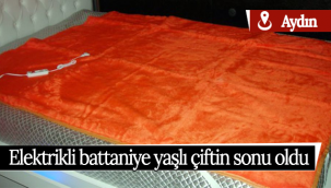 Elektrikli Battaniye Yaşlı Çiftin Sonu Oldu