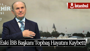 Eski İBB Başkanı Topbaş Hayatını Kaybetti